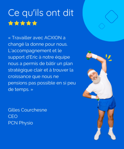 Nos succès 7 Témoignage d'un client de AcxionPME, Gilles Courchesne, Président de PCN Physio à Québec